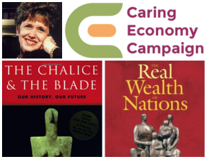 Riane Eisler, The Caring Economy Campaign, The Chalice and the Blade, The Real Wealth of Nations